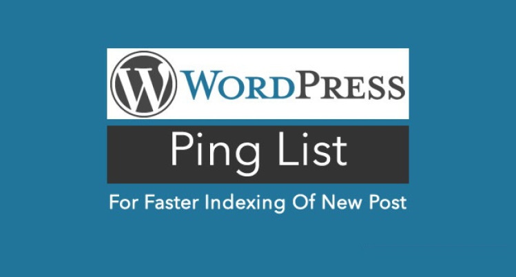 Updated WordPress Ping List 2022- Get Faster Indexing !