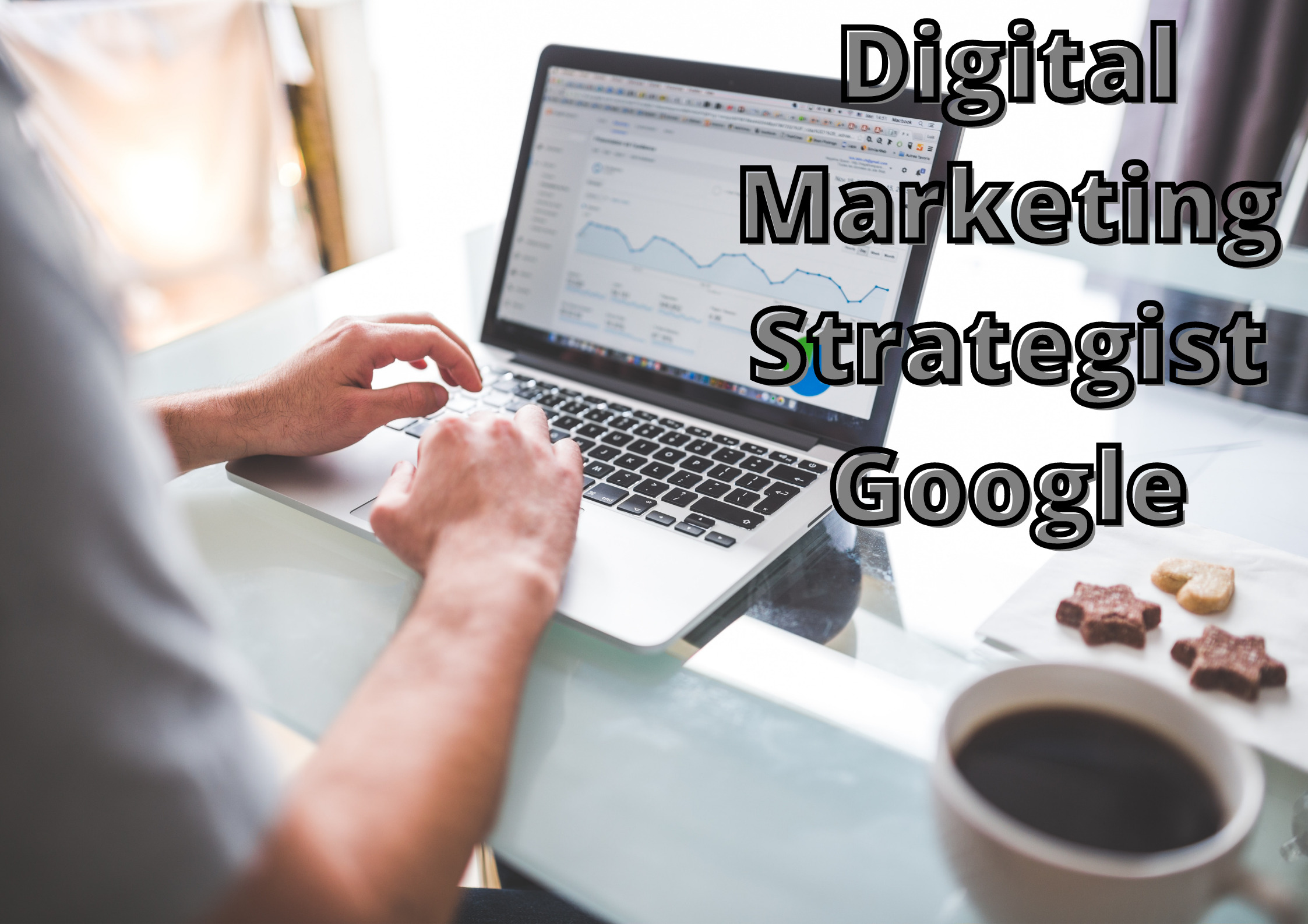 Digital Marketing Strategist Google